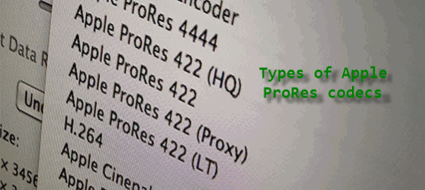 Apple ProRes codec types for professional editing