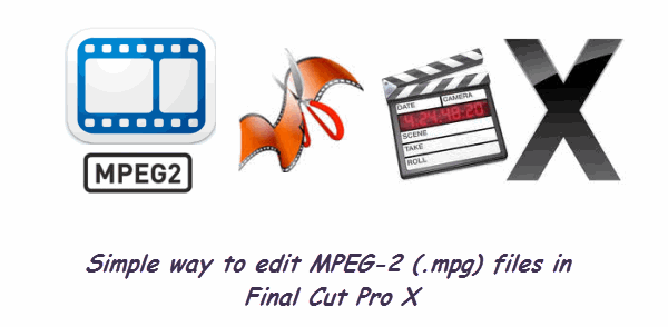MPEG-2 footage prepared for a Final Cut Pro timeline